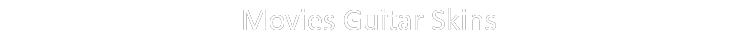 Movies Guitar Skins 