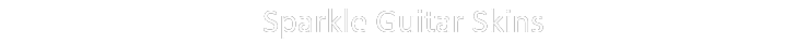 Sparkle Guitar Skins 